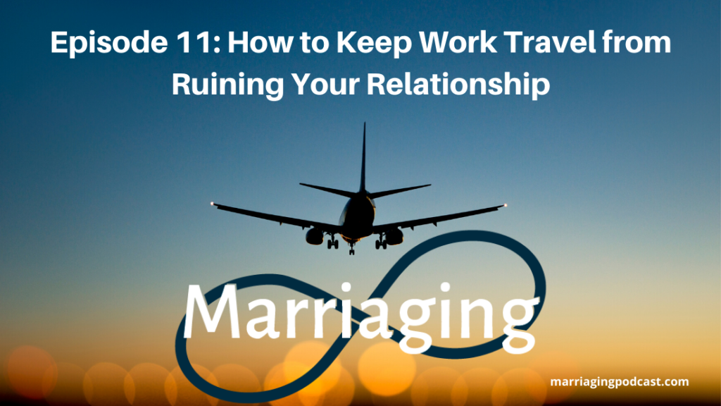 husband work travel ruining marriage